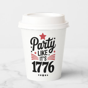 Party Like It’s 1776   Funny 4th of July USA Tee Paper Cups