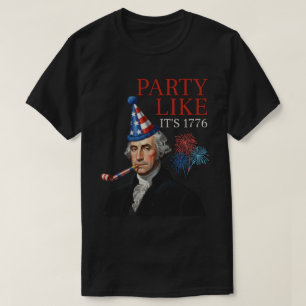 Party Like It’s 1776 – George Washington T-Shirt