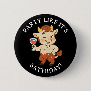 Party Like It’s Satyrday Cute Wine Satyr Mythology 6 Cm Round Badge