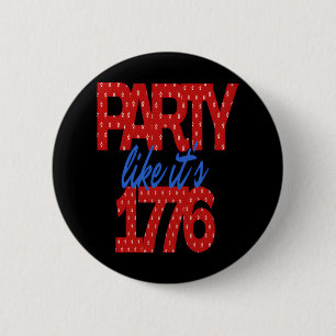 Party Like It's 1776 Funny Quote 6 Cm Round Badge