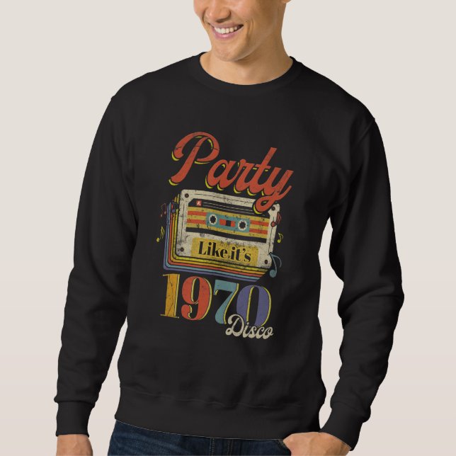 Party Like It's 1970 Disco 1970s Funky Party 70s G Sweatshirt (Front)