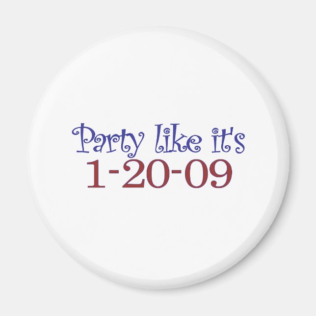 Party Like It's 1-20-2009 Magnet (Front)