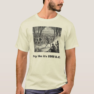 Party like it's 2000 B.C. T-Shirt