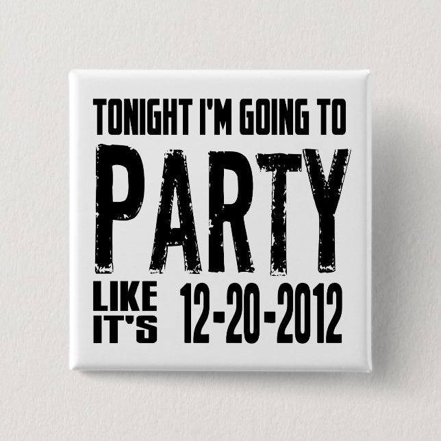 Party Like It's 2012 15 Cm Square Badge (Front)