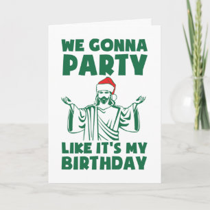 Party Like It's A Christmas Birthday Holiday Card
