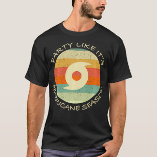 Party Like Its Hurricane Season Funny Graphic Weat T-Shirt
