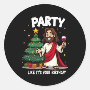 Party Like It's Your Birthday Christmas Jesus Funn Classic Round Sticker