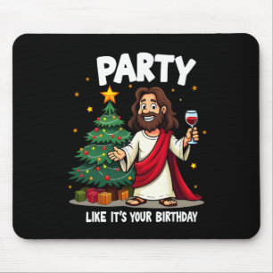 Party Like It's Your Birthday Christmas Jesus Funn Mouse Pad
