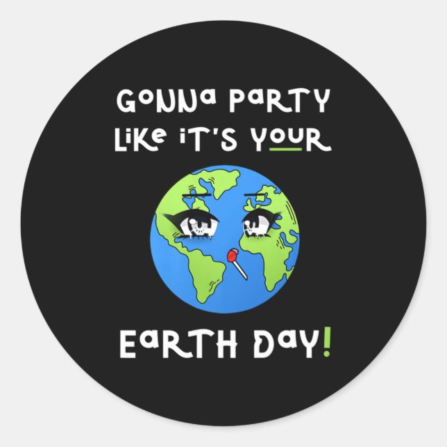 Party Like Its Your Earth Day Funny Climate Chan T Classic Round Sticker (Front)