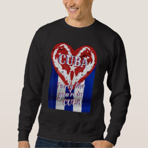 Party Like Youre In Cuba Yo Amo Cuba I Love Cuba Sweatshirt