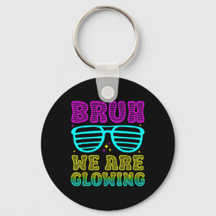 Party Matching Bruh We Are Glowing In My Glowing E Key Ring