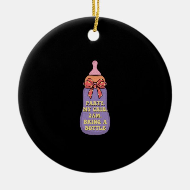 Party my crib  2am bring a bottle ceramic ornament (Front)