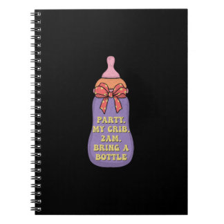 Party my crib 2am bring a bottle notebook