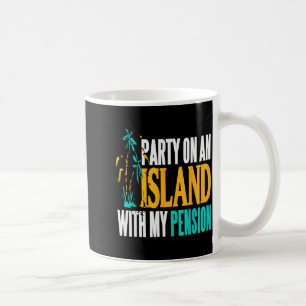 Party On Beachside Paradise With My Pension Fun  Coffee Mug
