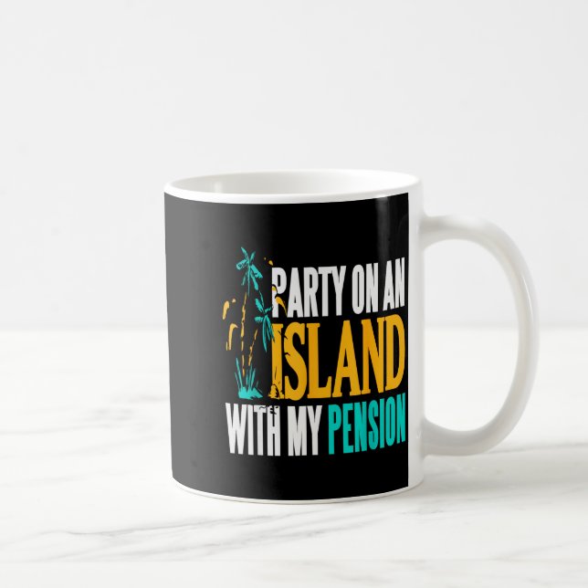 Party On Beachside Paradise With My Pension Fun  Coffee Mug (Right)