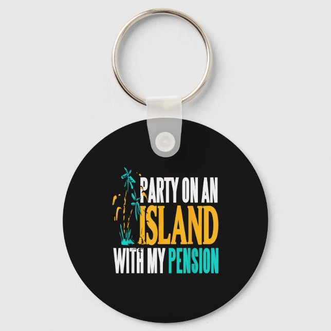Party On Beachside Paradise With My Pension Fun  Key Ring (Front)