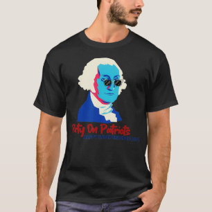 Party On Patriots Happy Independence Day  T-Shirt