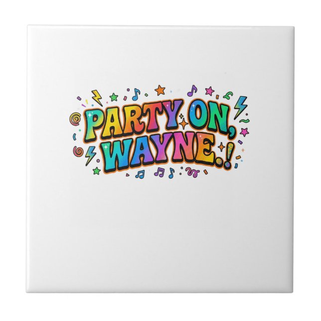 Party On, Wayne Retro Quote T-Shirt Ceramic Tile (Front)