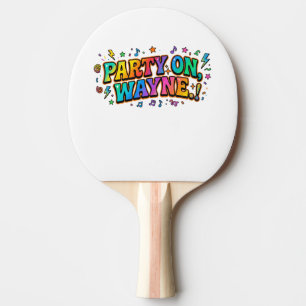 Party On, Wayne Retro Quote T-Shirt Ping Pong Paddle