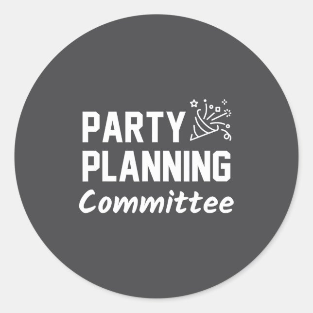 Party Planning Committee Meme Funny Quote  Classic Round Sticker (Front)