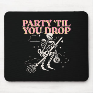 Party Til You Drop (statement & Halloween Grap Mouse Pad
