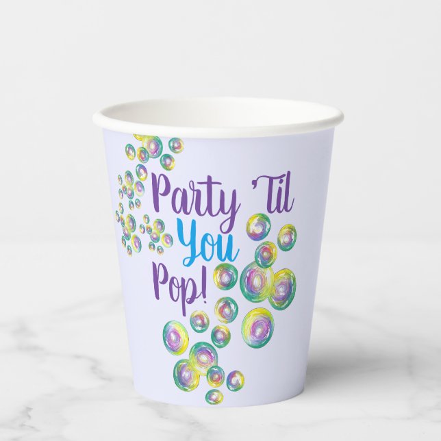 Party Til You Pop Blowing Bubbles Iridescent Paper Cups (Front)