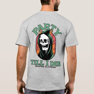 Party Till I Die by Reaper Clothing T-Shirt