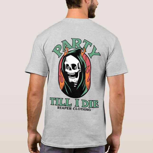 Party Till I Die by Reaper Clothing T-Shirt (Back)