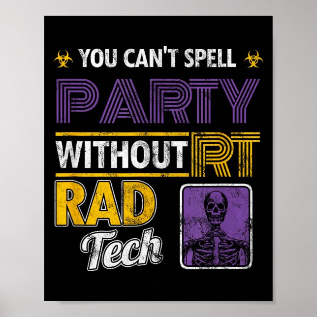 Party Without Rad Tech Radiation Radiology X-rays Poster (Front)