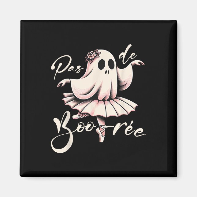 Pas De Boo-rée Ballet Dancer Ghost Dance Teacher H Magnet (Front)