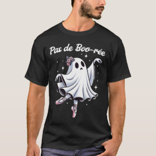 Pas De Boo-rée Ballet Dancer Ghost Dance Teacher H T-Shirt
