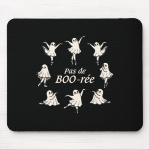 Pas De Boo-rée Funny Ballet Spooky Ghosts Dance Ha Mouse Pad