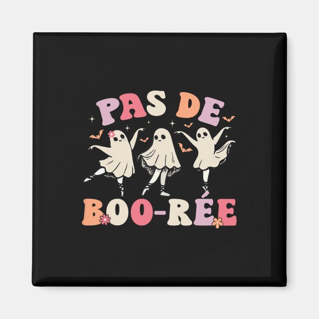 Pas De Boo-rée Ghost Ballet Dancer Halloween Dance Magnet (Front)
