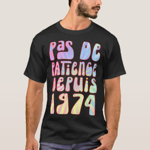 Pas De Patience Depuis 1974 49 Ans Anniversaire Ré T-Shirt