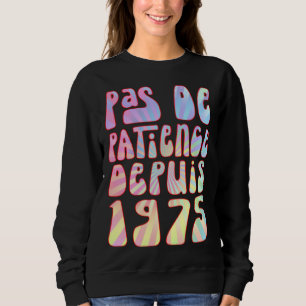 Pas De Patience Depuis 1975 48 Ans Anniversaire Ré Sweatshirt