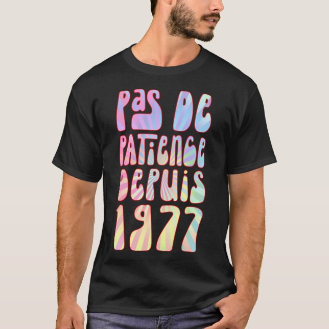 Pas De Patience Depuis 1977 46 Ans Anniversaire Ré T-Shirt (Front)