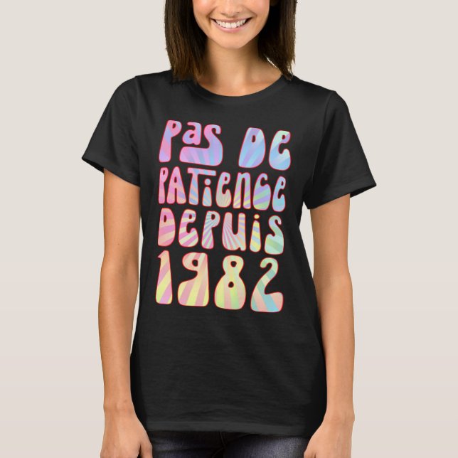 Pas De Patience Depuis 1982 41 Ans Anniversaire Ré T-Shirt (Front)