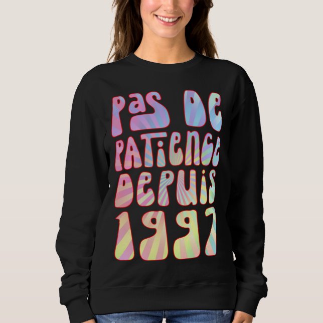 Pas De Patience Depuis 1997 26 Ans Anniversaire Ré Sweatshirt (Front)