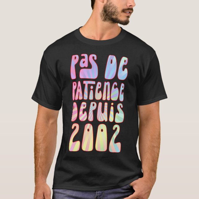 Pas De Patience Depuis 2002 21 Ans Anniversaire Ré T-Shirt (Front)