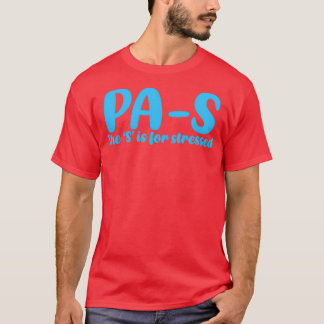 PAS stressed Physician Assistant student 1 T-Shirt