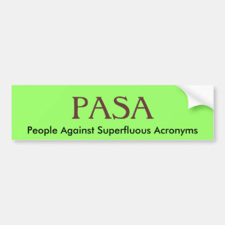 PASA, People Against Superfluous Acronyms Bumper Sticker
