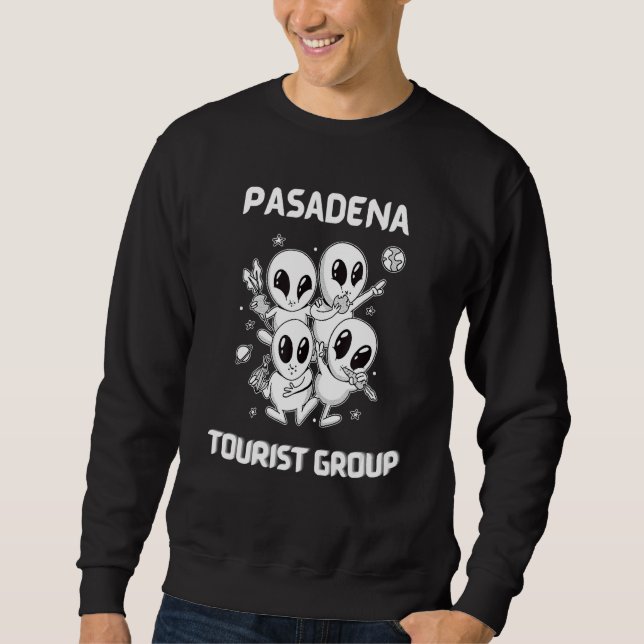 Pasadena Native Pride Alien Funny State Tourist Sp Sweatshirt (Front)