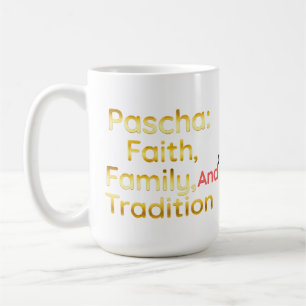 Pascha Faith Family and Tradition Christian Easter Coffee Mug