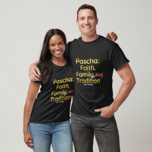 Pascha Faith Family and Tradition Christian Easter T-Shirt