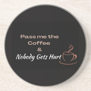 Pass Me the Coffee Funny Coffee Lover Gift Coaster