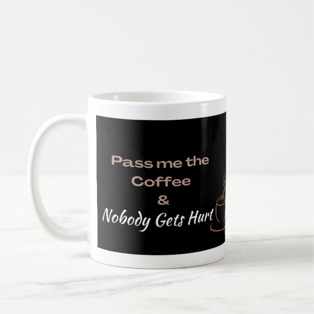 Pass Me the Coffee Funny Coffee Lover Gift Mug (Left)