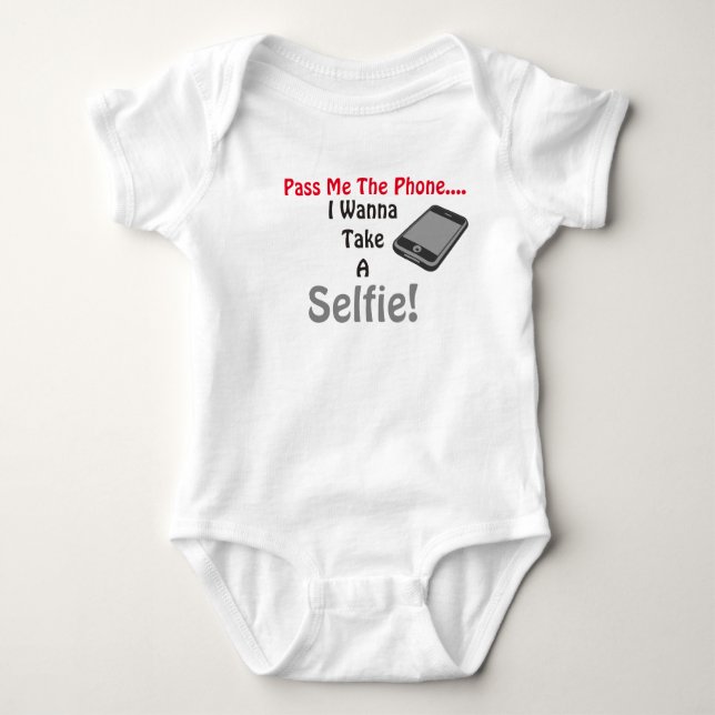 Pass Me The Phone I Wanna Take A Selfie Baby Shirt (Front)