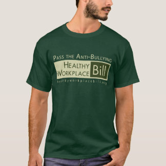 Pass the Anti-Bullying Healthy Workplace Bill T-Shirt