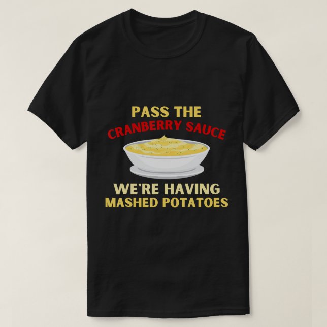 Pass the Cranberry Sauce Funny Thanksgiving T-Shir T-Shirt (Design Front)