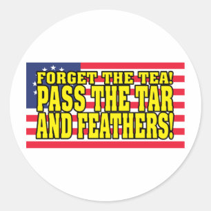 Pass the Tar and Feathers! Classic Round Sticker
